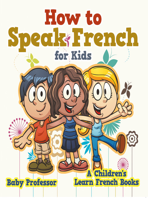 Title details for How to Speak French for Kids--A Children's Learn French Books by Baby Professor - Available